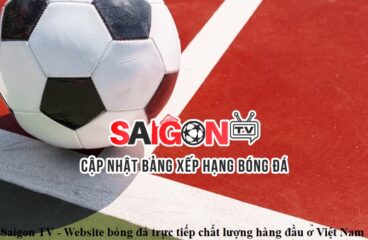 Saigon TV – Website bóng đá trực tiếp chất lượng hàng đầu ở Việt Nam